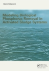 Modeling Biological Phosphorus Removal in Activated Sludge Systems - eBook