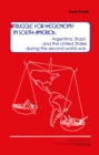 Struggle for Hegemony in South America : Argentina, Brazil, and the United States During the Second World War - eBook