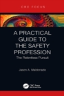 A Practical Guide to the Safety Profession : The Relentless Pursuit - eBook