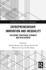 Entrepreneurship, Innovation and Inequality : Exploring Territorial Dynamics and Development - eBook