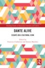 Dante Alive : Essays on a Cultural Icon - eBook