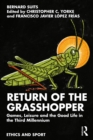 Return of the Grasshopper : Games, Leisure and the Good Life in the Third Millennium - eBook