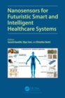 Nanosensors for Futuristic Smart and Intelligent Healthcare Systems - eBook