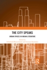 The City Speaks : Urban Spaces in Indian Literature - eBook
