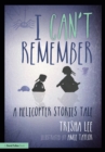 I Can't Remember : A Helicopter Stories Tale - eBook
