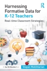 Harnessing Formative Data for K-12 Teachers : Real-time Classroom Strategies - eBook