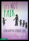 It's Not Fair : A Helicopter Stories Tale - eBook