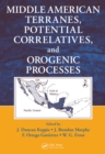 Middle American Terranes, Potential Correlatives, and Orogenic Processes - eBook
