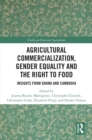Agricultural Commercialization, Gender Equality and the Right to Food : Insights from Ghana and Cambodia - eBook