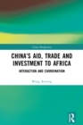 China's Aid, Trade and Investment to Africa : Interaction and Coordination - eBook