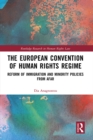 The European Convention of Human Rights Regime : Reform of Immigration and Minority Policies from Afar - eBook