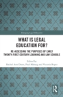 What is Legal Education for? : Reassessing the Purposes of Early Twenty-First Century Learning and Law Schools - eBook