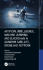 Artificial Intelligence, Machine Learning and Blockchain in Quantum Satellite, Drone and Network - eBook