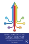 Integrating the Human Sciences : Enhancing Progress and Coherence across the Social Sciences and Humanities - eBook