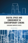 Digital Space and Embodiment in Contemporary Cinema : Screening Composite Spaces - eBook