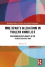 Multiparty Mediation in Violent Conflict : Peacemaking Diplomacy in the Tajikistan Civil War - eBook