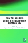 What the Ancients Offer to Contemporary Epistemology - eBook