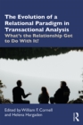 The Evolution of a Relational Paradigm in Transactional Analysis : What's the Relationship Got to Do With It? - eBook