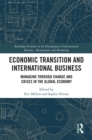 Economic Transition and International Business : Managing Through Change and Crises in the Global Economy - eBook
