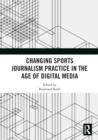 Changing Sports Journalism Practice in the Age of Digital Media - eBook