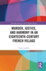 Murder, Justice, and Harmony in an Eighteenth-Century French Village - eBook