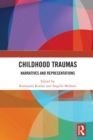 Childhood Traumas : Narratives and Representations - eBook