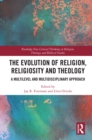 The Evolution of Religion, Religiosity and Theology : A Multi-Level and Multi-Disciplinary Approach - eBook