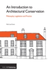 An Introduction to Architectural Conservation : Philosophy, Legislation and Practice - eBook
