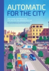 Automatic for the City : Designing for People In the Age of The Driverless Car - eBook