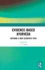 Evidence-based Ayurveda : Defining a New Scientific Path - eBook