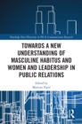 Towards a New Understanding of Masculine Habitus and Women and Leadership in Public Relations - eBook