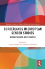 Borderlands in European Gender Studies : Beyond the East-West Frontier - eBook