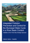 Integrated Pollution Prevention and Control for the Municipal Water Cycle in a River Basin Context : Validation of the Three-Step Strategic Approach - eBook