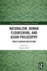 Naturalism, Human Flourishing, and Asian Philosophy : Owen Flanagan and Beyond - eBook