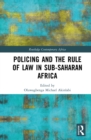 Policing and the Rule of Law in Sub-Saharan Africa - eBook