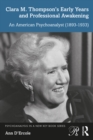 Clara M. Thompson's Early Years and Professional Awakening : An American Psychoanalyst (1893-1933) - eBook