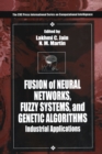 Fusion of Neural Networks, Fuzzy Systems and Genetic Algorithms : Industrial Applications - eBook