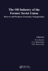 Oil Industry of the Former Soviet Union : Reserves, Extraction and Transportation - eBook