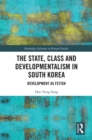 The State, Class and Developmentalism in South Korea : Development as Fetish - eBook