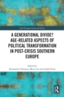 A Generational Divide? Age-related Aspects of Political Transformation in Post-crisis Southern Europe - eBook
