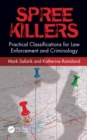 Spree Killers : Practical Classifications for Law Enforcement and Criminology - eBook