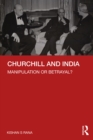 Churchill and India : Manipulation or Betrayal? - eBook