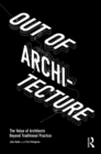 Out of Architecture : The Value of Architects Beyond Traditional Practice - eBook