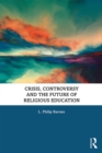 Crisis, Controversy and the Future of Religious Education - eBook