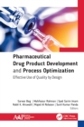 Pharmaceutical Drug Product Development and Process Optimization : Effective Use of Quality by Design - eBook