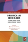 Diplomacy and Borderlands : African Agency at the Intersections of Orders - eBook