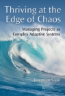 Thriving at the Edge of Chaos : Managing Projects as Complex Adaptive Systems - eBook