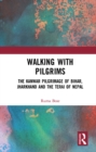 Walking with Pilgrims : The Kanwar Pilgrimage of Bihar, Jharkhand and the Terai of Nepal - eBook