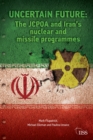 Uncertain Future : The JCPOA and Iran's Nuclear and Missile Programmes - eBook