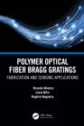 Polymer Optical Fiber Bragg Gratings : Fabrication and Sensing Applications - eBook